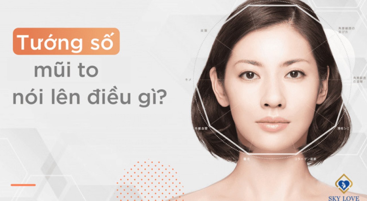 Con gái mũi to thì sao? Con gái mũi to nói lên điều gì trong tướng số?