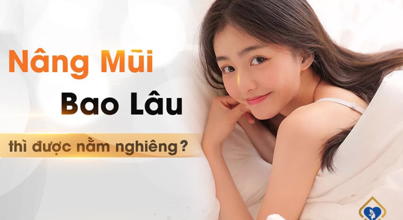 SAU KHI NÂNG MŨI CÓ ĐƯỢC NẰM NGHIÊNG KHÔNG?